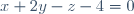 x + 2y - z - 4 = 0